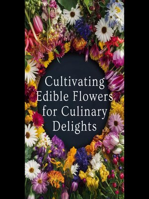 cover image of Cultivating Edible Flowers for Culinary Delights